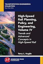 High-Speed Rail Planning, Policy, and Engineering, Volume IV