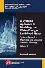 A Systems Approach to Modeling the Water-Energy-Land-Food Nexus, Volume II