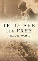 Truly Are the Free : Rebuilding Lives Undone