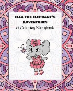 Ella the Elephant's Adventures: A Coloring Storybook