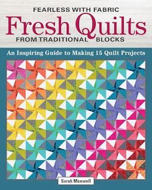 Fresh Modern Quilts from Traditional Blocks