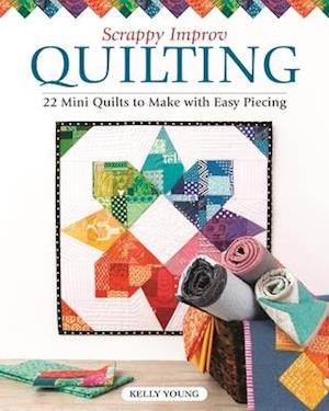 Scrappy Improv Quilting