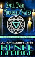 Spell Over Troubled Water: A Paranormal Women's Fiction Novel 