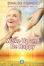 Wake up and be happy 