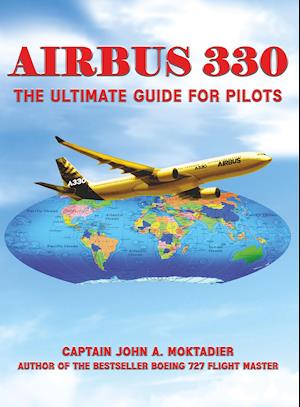 Airbus 330: The Ultimate Guide for Pilots
