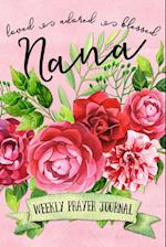Loved Adored Blessed Nana Weekly Prayer Journal