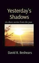 Yesterday's Shadows: six short stories from the past 