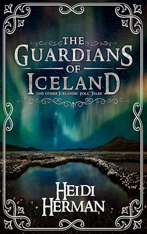 The Guardians of Iceland and Other Icelandic Folk Tales