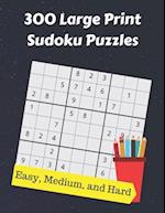 300 Large Print Sudoku Puzzles: From Easy to Hard 