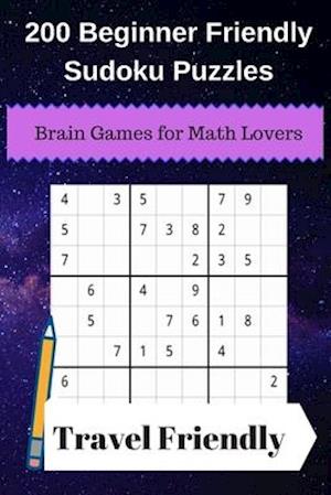 200 Beginner Friendly Sudoku Puzzles: Brain Games for Math Lovers