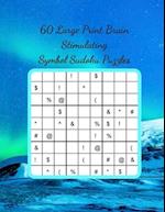60 Large Print Brain Stimulating Symbol Sudoku Puzzles: Take Your Sudoku Skills to the Next Level and Enjoy a Fantastic Mental Work Out 