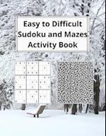 Easy to Difficult Sudoku and Mazes Activity Book: Fun Activities to Challenge Your Brain and Sharpen Your Mind 