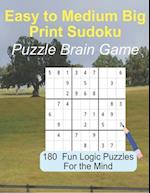 Easy to Medium Big Print Sudoku Puzzle Brain Game: 180 Sudoku Logic Puzzles 