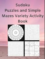 Sudoku Puzzles and Simple Mazes Variety Activity Book : With Mandela Style Coloring Pages, Word and Number Searches 