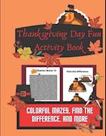 Thanksgiving Day Fun Activity Book: Colorful Mazes, Find the Difference, and More 