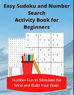 Easy Sudoku and Number Search Activity Book for Beginners: Number Fun to Stimulate the Mind and Build Your Brain 