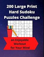 200 Large Print Hard Sudoku Puzzles Challenge: an Enjoyable Workout for Your Mind 