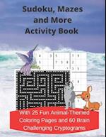 Sudoku, Mazes, and More Activity Book: With 25 Fun Animal-Themed Coloring Pages and 60 Brain Challenging Cryptograms 