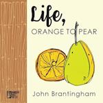 Life, Orange to Pear 