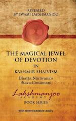 The Magical Jewel of Devotion in Kashmir Shaivism : Bhatta Narayana's Stava Cintamani