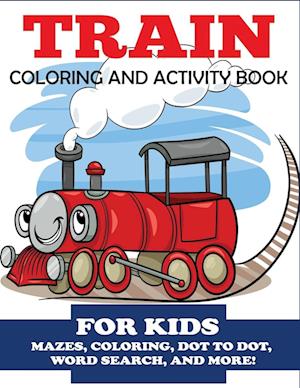 Train Coloring and Activity Book for Kids