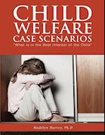 Child Welfare Case Scenarios