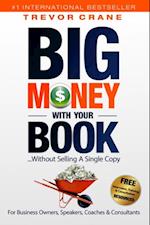 Big Money With Your Book ...Without Selling A Single Copy!