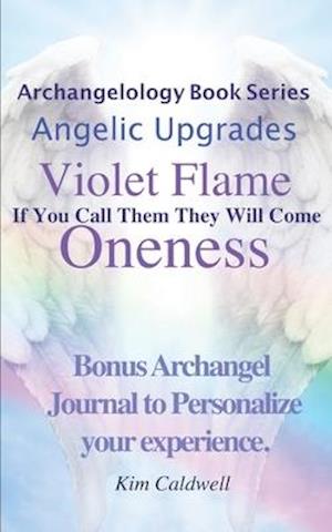 Archangelology, Violet Flame, Oneness: If You Call Them They Will Come