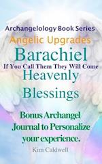 Archangelology Barachiel Heavenly Blessings: If You Call Them They Will Come 