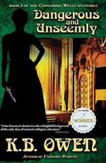 Dangerous and Unseemly: book 1 of the Concordia Wells Mysteries 