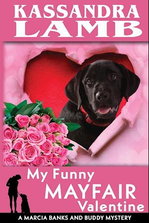 My Funny Mayfair Valentine, A Marcia Banks and Buddy Mystery