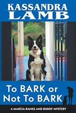 To Bark or Not to Bark, A Marcia Banks and Buddy Mystery 