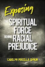 Exposing the Spiritual Force Behind Racial Prejudice 