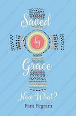 Saved by Grace, Now What?