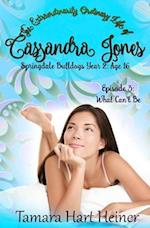 Episode 3: What Can't Be: The Extraordinarily Ordinary Life of Cassandra Jones 