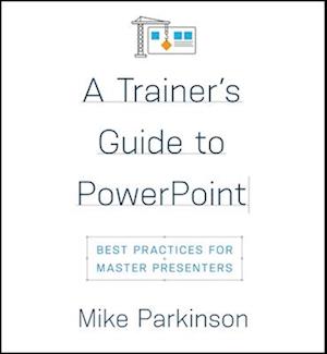 A Trainer's Guide to PowerPoint