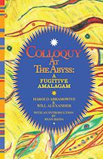 Colloquy at the Abyss: A Fugitive Amalgam 