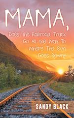 Mama, Does the Railroad Track Go All the Way to Where the Sun Sets?