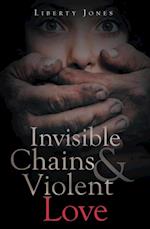 Invisible Chains & Violent Love