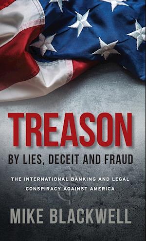 Treason By Lies, Deceit and Fraud