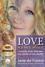 Love Never Dies - A Psychic Artist Illustrates True Stories of the Afterlife