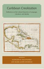 Caribbean Creolization: Reflections on the Cultural Dynamics of Language, Literature, and Identity 