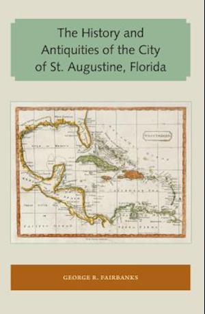 The History and Antiquities of the City of St. Augustine, Florida