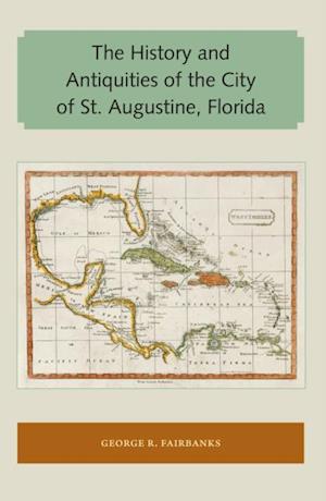 History and Antiquities of the City of St. Augustine, Florida