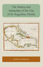 History and Antiquities of the City of St. Augustine, Florida