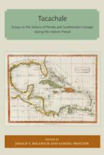 Tacachale: Essays on the Indians of Florida and Southeastern Georgia during the Historic Period 