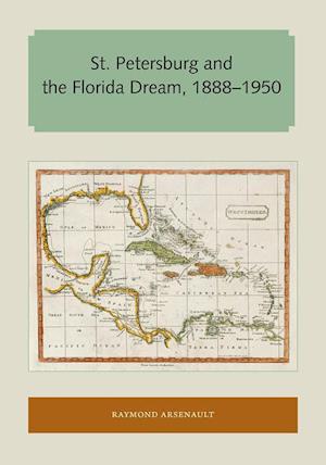 St. Petersburg and the Florida Dream, 1888-1950