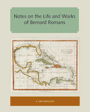 Phillips, P:  Notes on the Life and Works of Bernard Romans