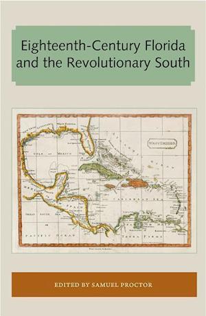 Eighteenth-Century Florida and the Revolutionary South