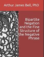 Bipartite Negation and the Fine Structure of the Negative Phrase 